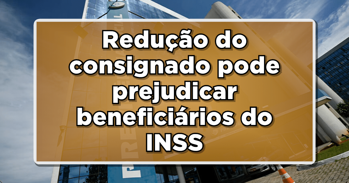 Entenda como nova redução dos juros do consignado prejudica beneficiários.