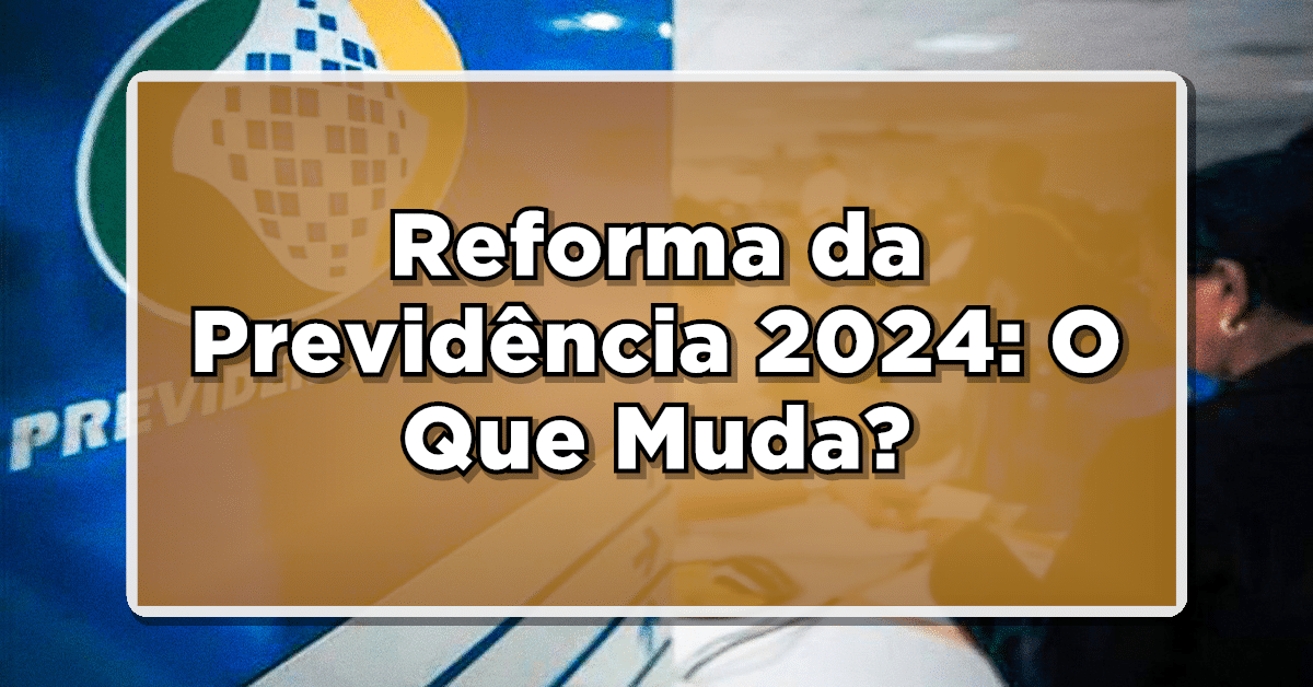 Veja tudo sobre as regras da aposentadoria 2024