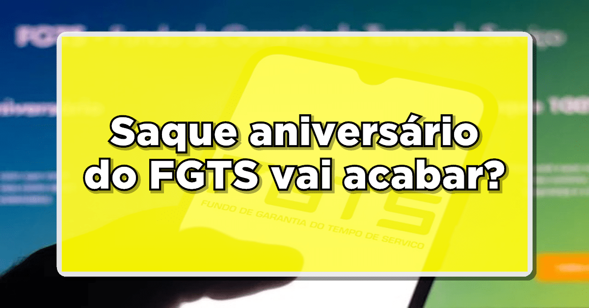 mudanças no Saque Aniversário do FGTS