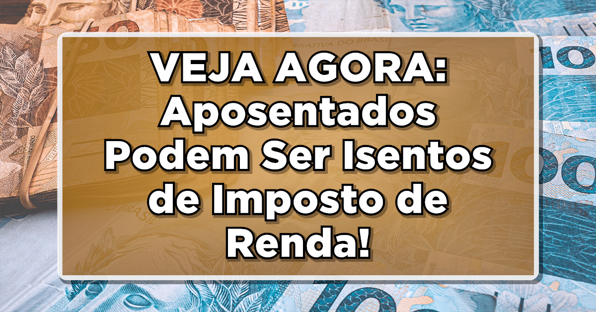 isenção de imposto de renda para aposentado