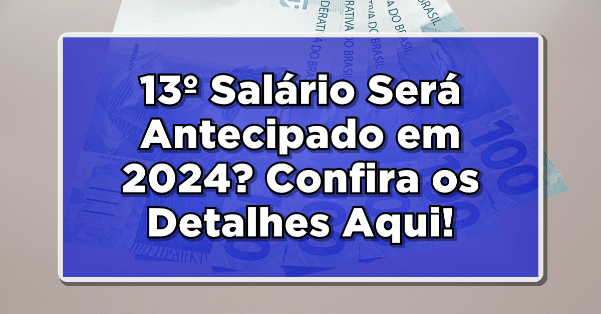 INSS: 13º Salário Será Antecipado em 2024? Confira os Detalhes!
