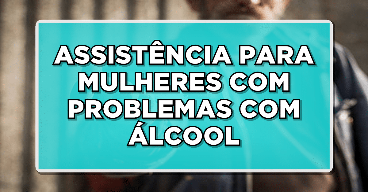 Projeto de Lei assistência mulheres dependentes álcool
