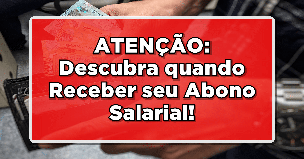 Veja tudo sobre o Calendário Abono Salarial PIS Pasep 2024