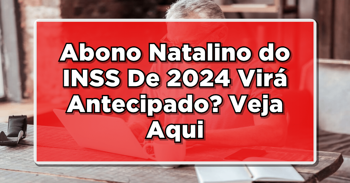 INSS: 13º Salário Será Antecipado em 2024? Confira os Detalhes!