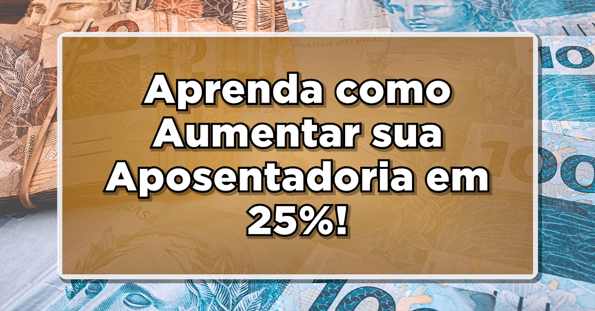 Descubra sobre o aumento de 25% para aposentados