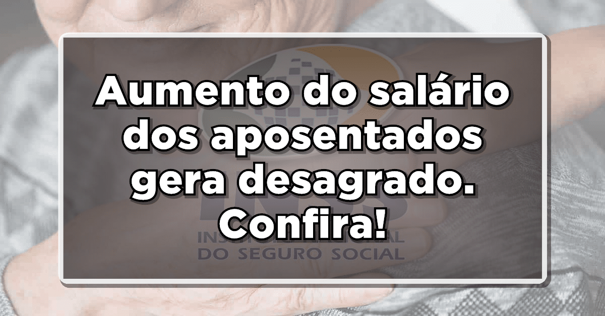 Aposentadoria gera insatisfação: Descubra porque beneficiários do INSS não estão satisfeitos com valor do aumento no salário!