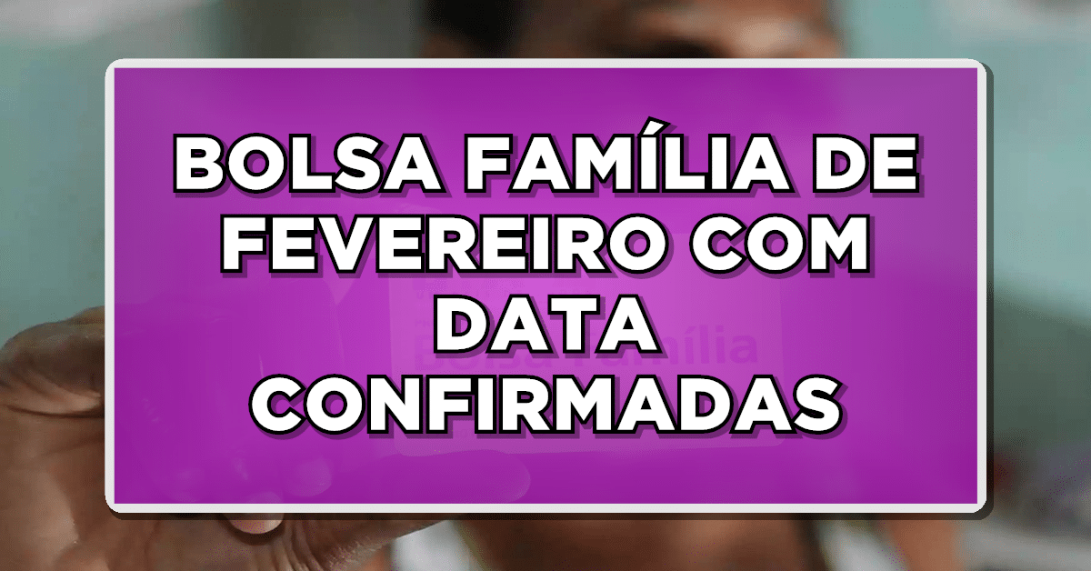 Veja no calendário do Bolsa Família referente a fevereiro os dias em que o seu benefício caí ao logo do ano!