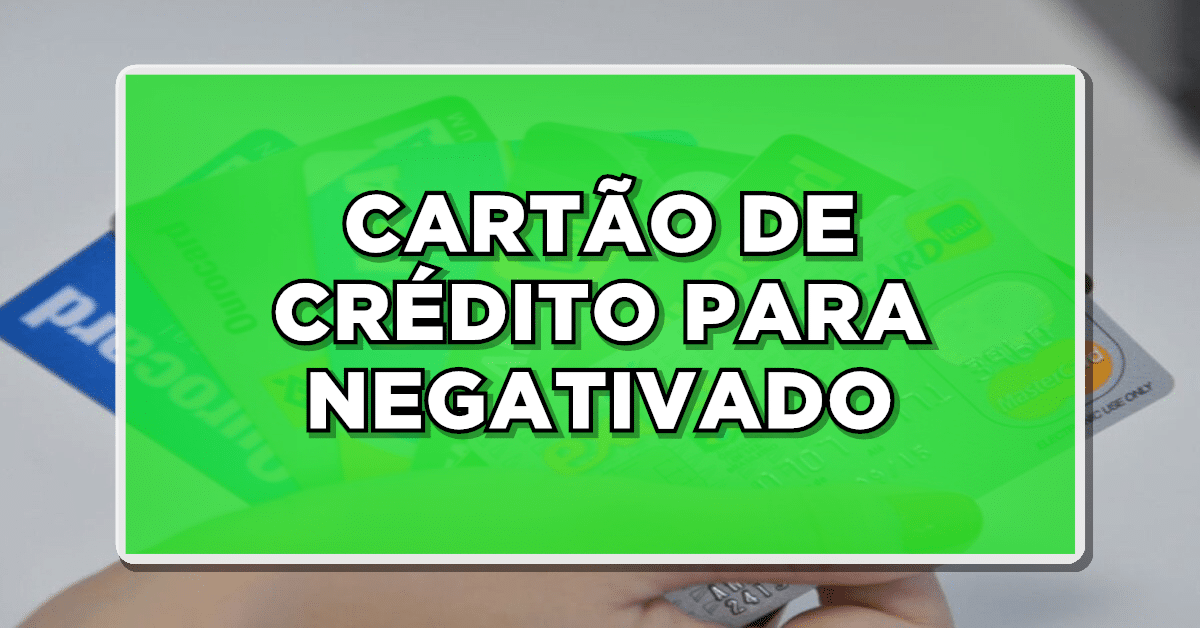 Cartão de crédito para negativados