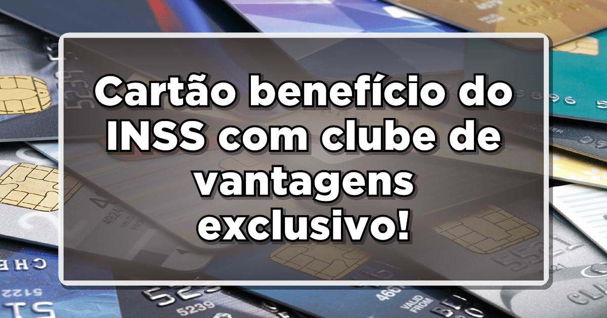 Conheça o clube de vantagens exclusivo do cartão benefício do INSS.