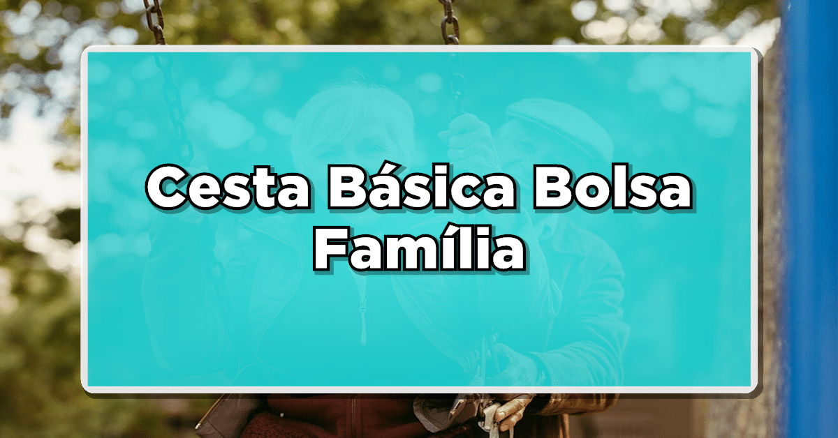 Confira como solicitar a cesta básica do Bolsa Família! (Fonte: Edição/ Jornal JF)