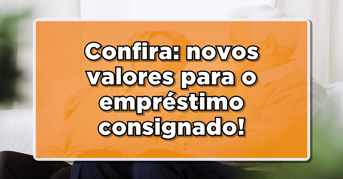Empréstimo consignado com novos valores.