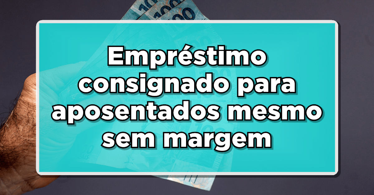 Veja como solicitar empréstimo sem margem para aposentados.