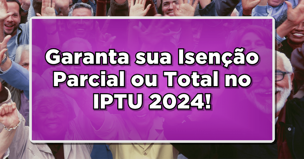 Veja sobre a isenção IPTU 2024