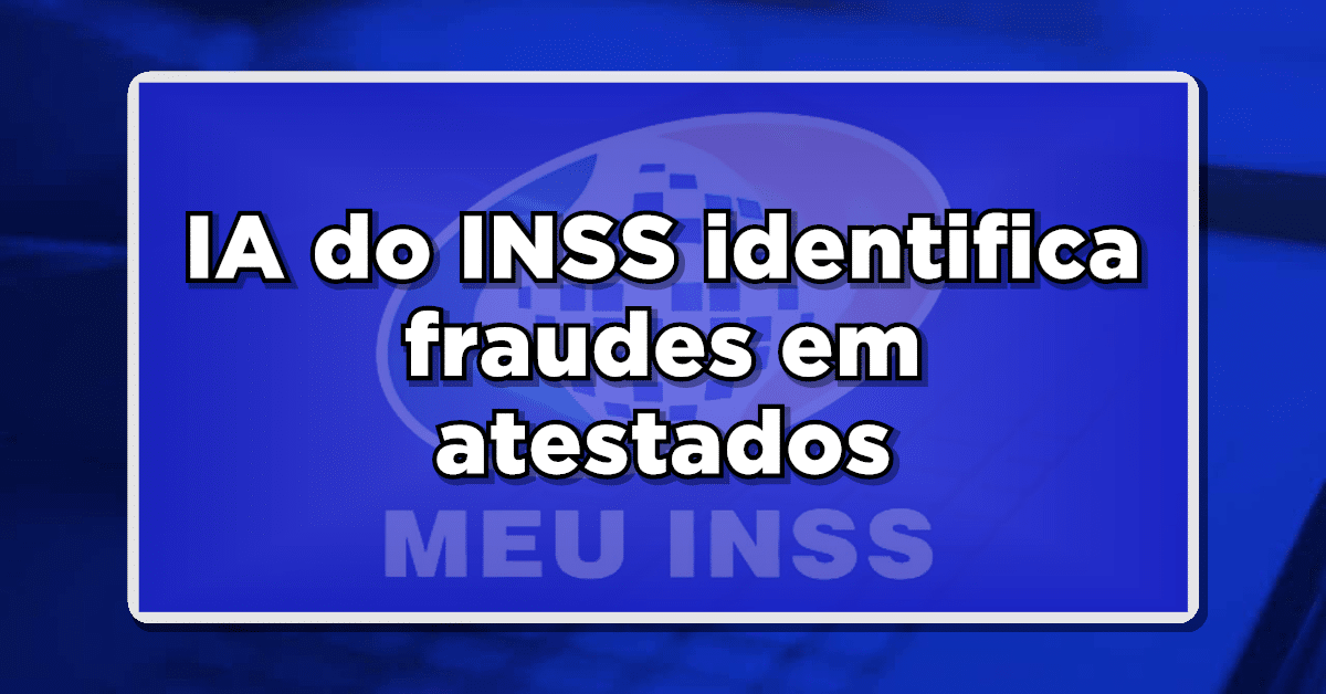 Entenda como funcionará nova inteligência artificial do INSS para detectar fraudeem atestados.
