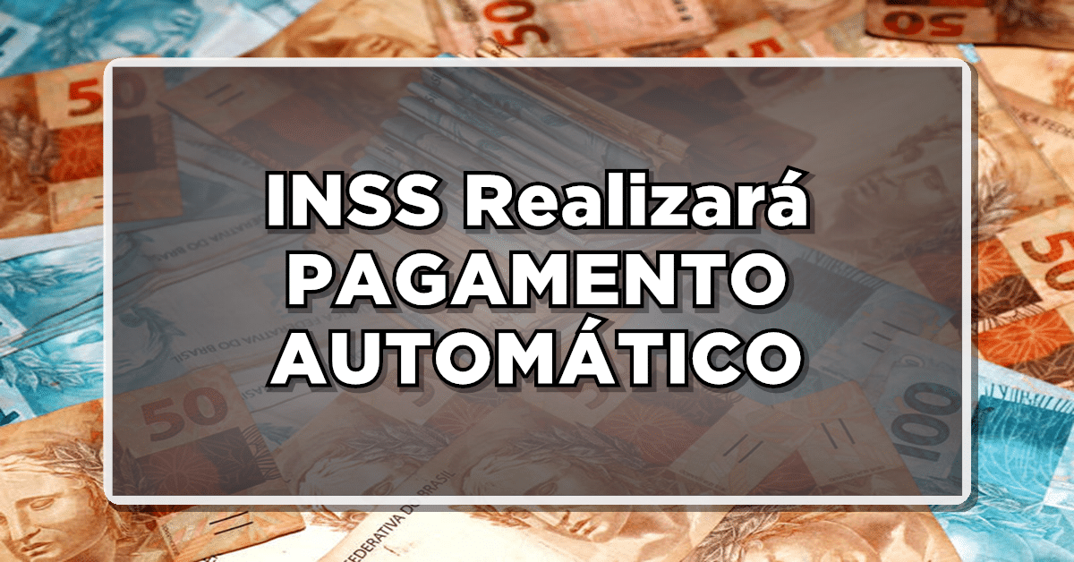 INSS Realizará PAGAMENTO AUTOMÁTICO de VALORES para APOSENTADOS! Confira!