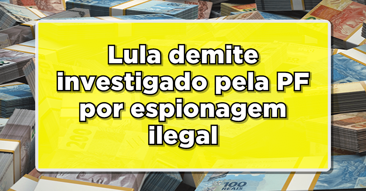 Veja agora mais sobre o caso que Lula demitiu uma investigado pela PF.