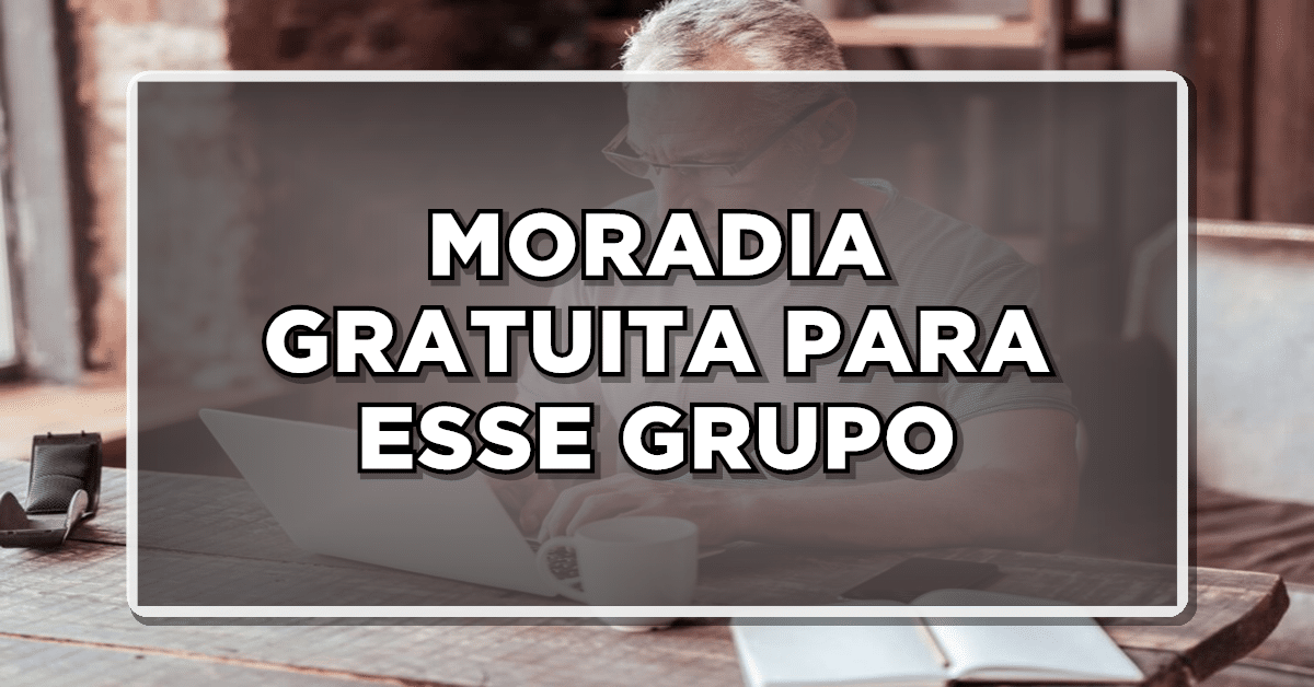 moradia gratuita para esse grupo