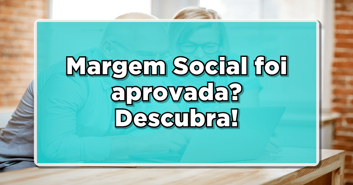 A margem social do INSS já está valendo? Descubra a seguir.