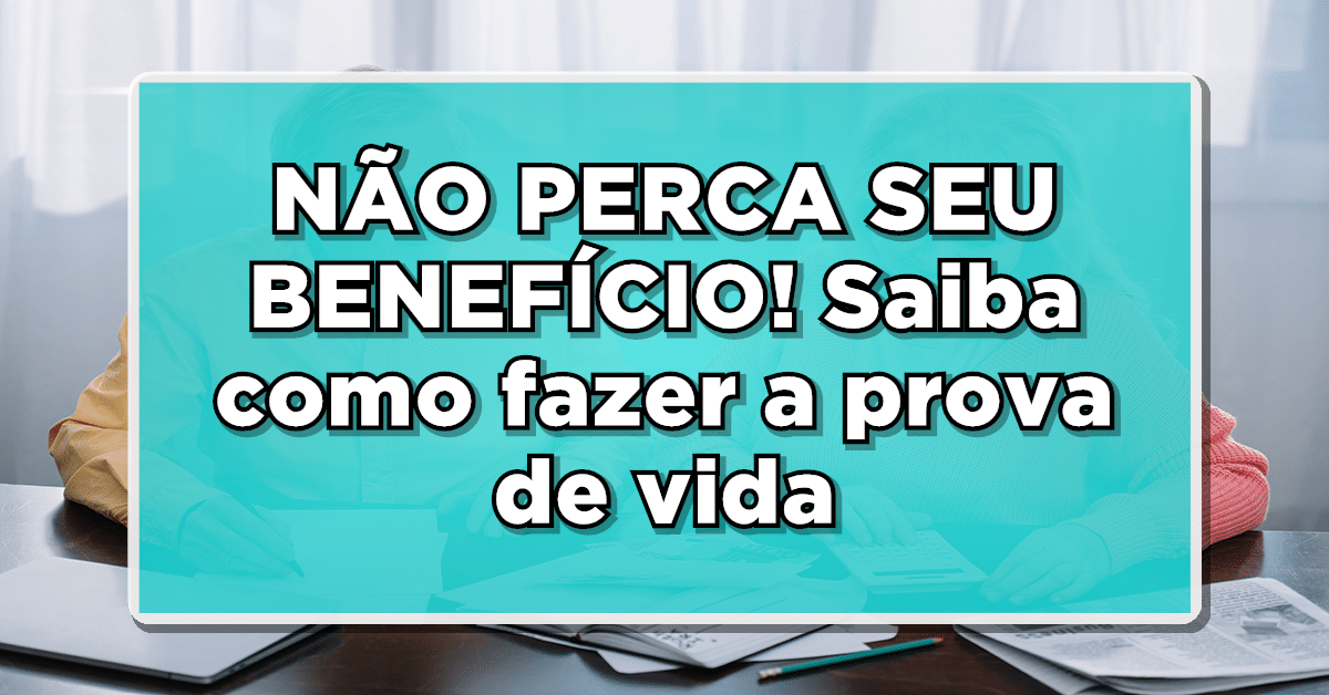Descubra como fazer a prova de vida do INSS para não perder seu benefício.