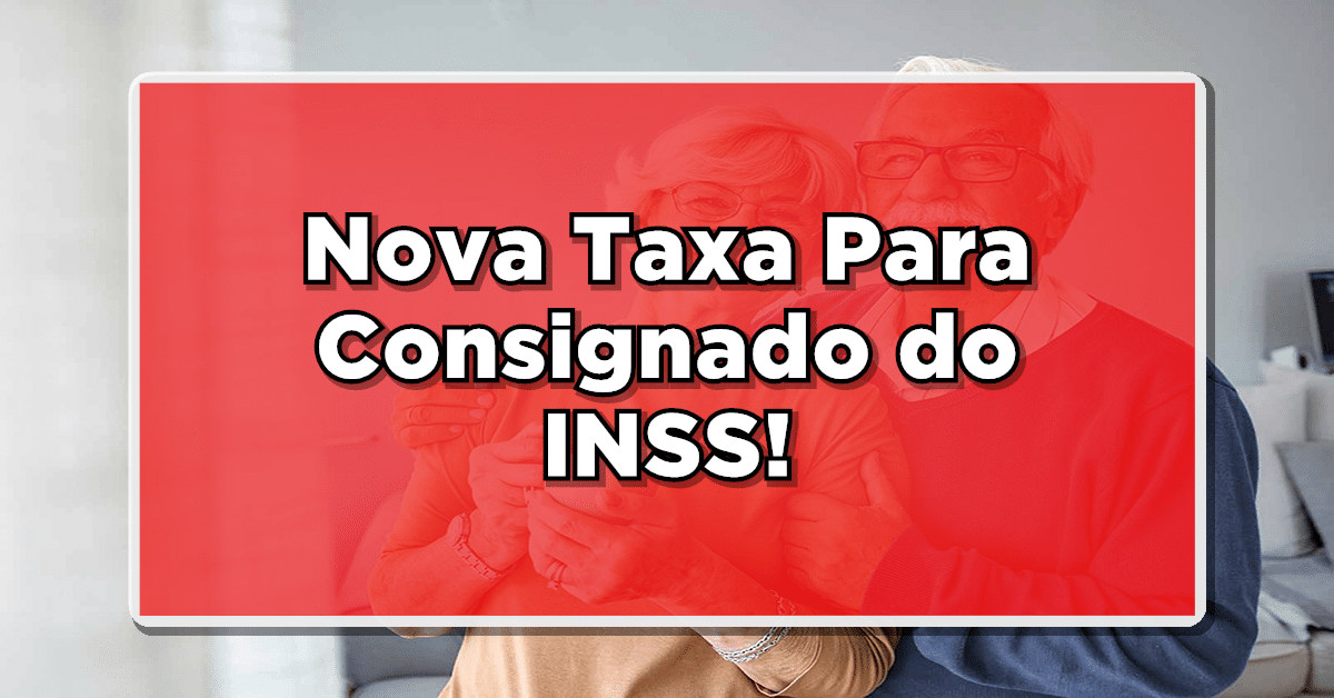 INSS Tem Nova Taxa Para Consignado: Veja Qual Aqui