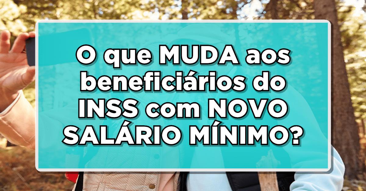 Aposentados e Pensionistas do INSS: O que MUDA com o NOVO SALÁRIO MÍNIMO 2024? Veja!