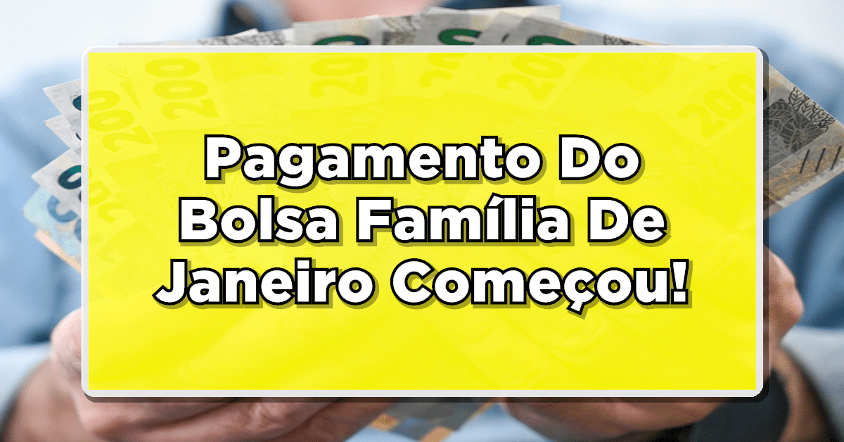Pagamento Do Bolsa Família De Janeiro Começou; Veja Calendário Aqui