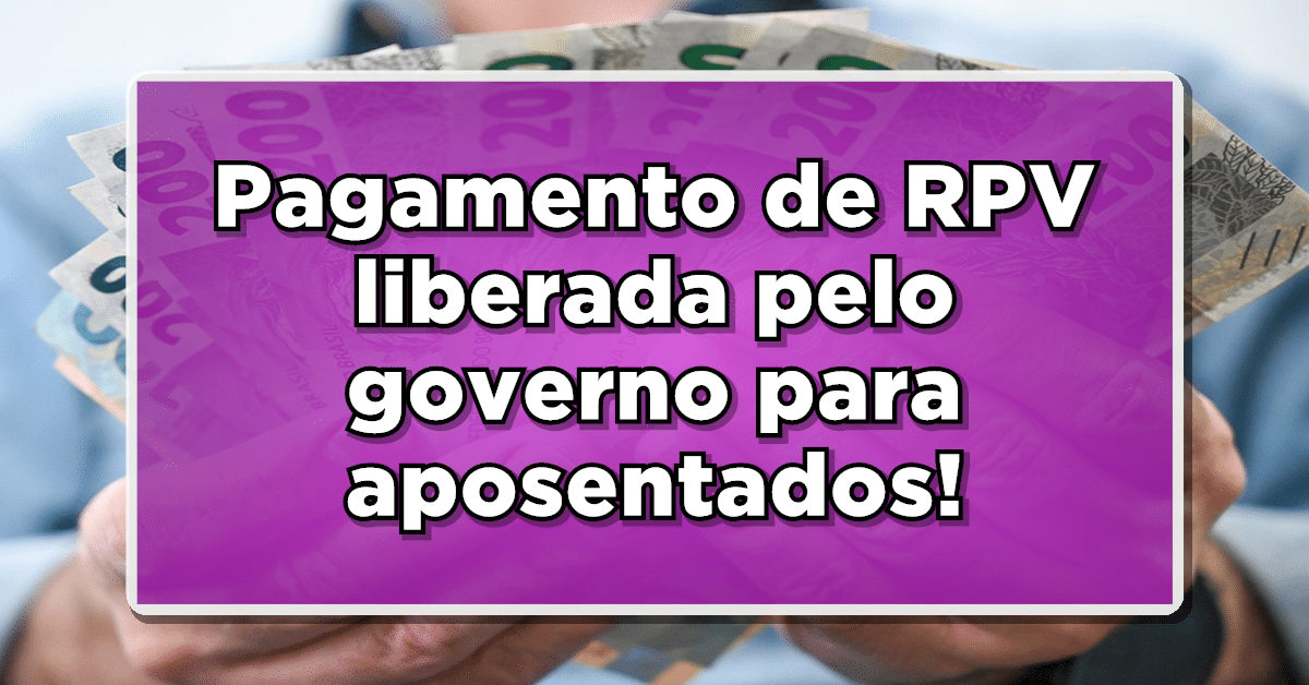 Veja a seguir mais detalhes a respeito do pagamento das RPVs.