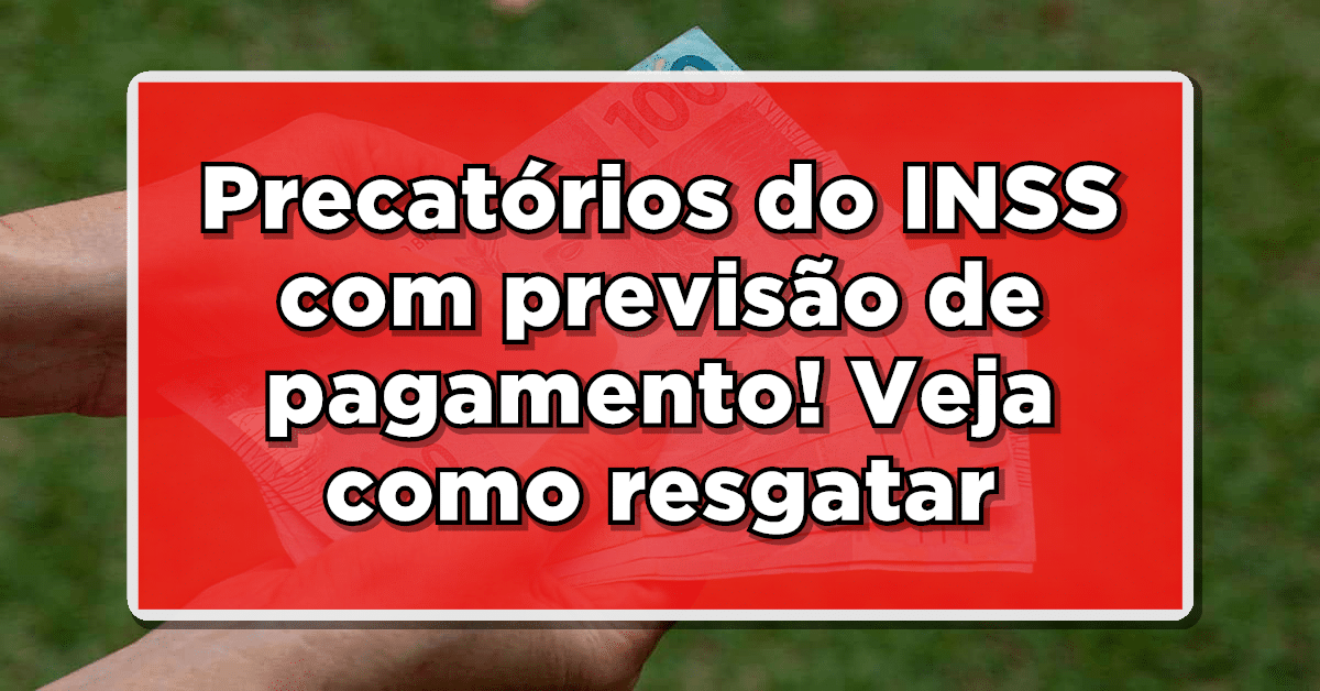 Disponível para consulta precatórios do INSS! Veja a seguir.