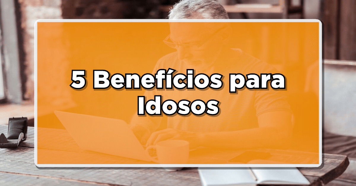 5 benefícios para os idosos