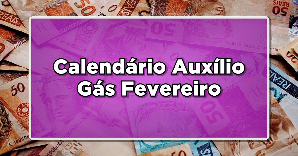 Calendário do Auxílio gás fevereiro