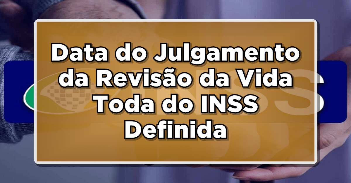 Julgamento do STF sobre revisão da vida toda do INSS