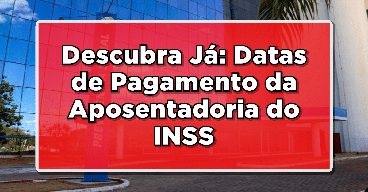Confira o calendário pagamento aposentadoria INSS!