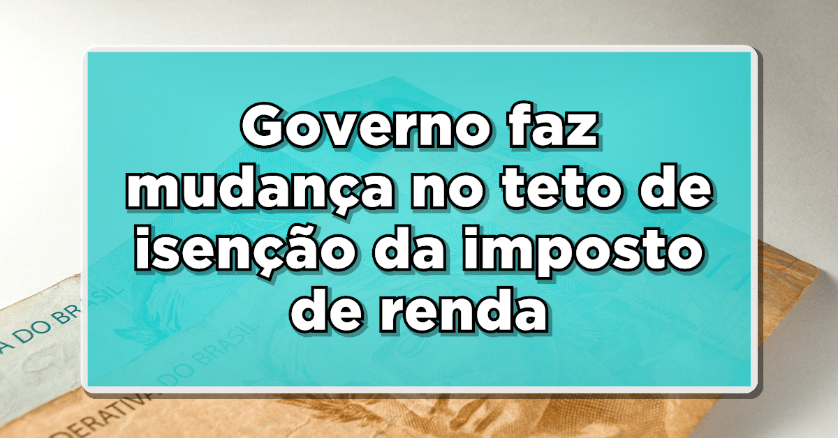 Veja agora tudo sobre a nova faixa de isenção do imposto de renda desse ano de 2024 para os brasileiros! Confira: