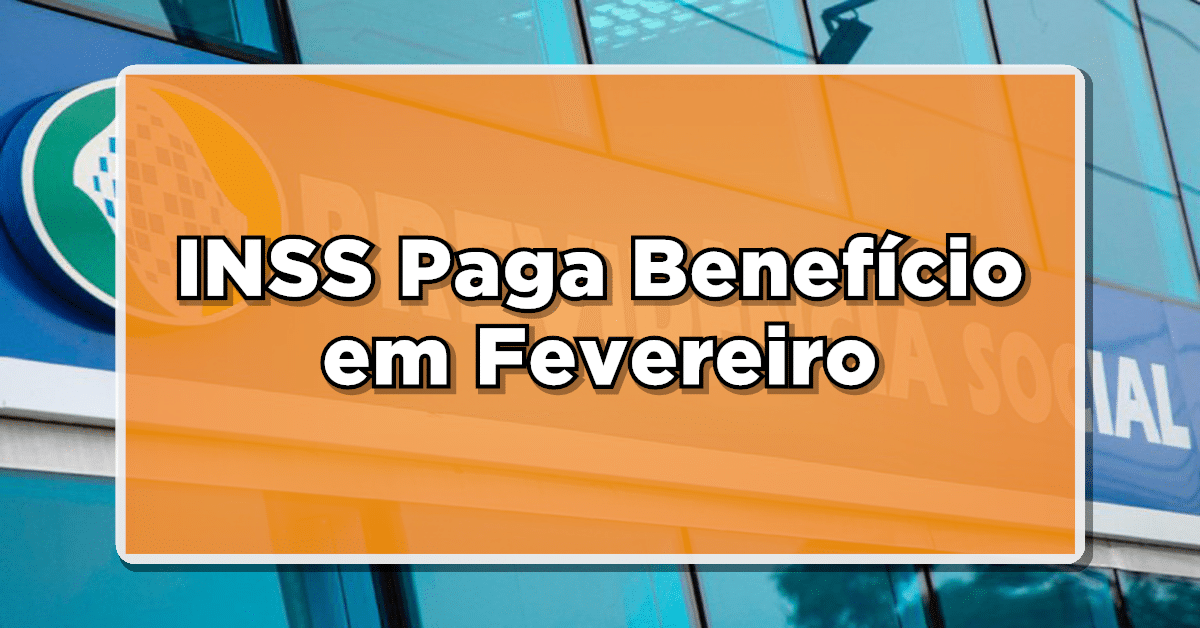INSS paga beneficio de fevereiro