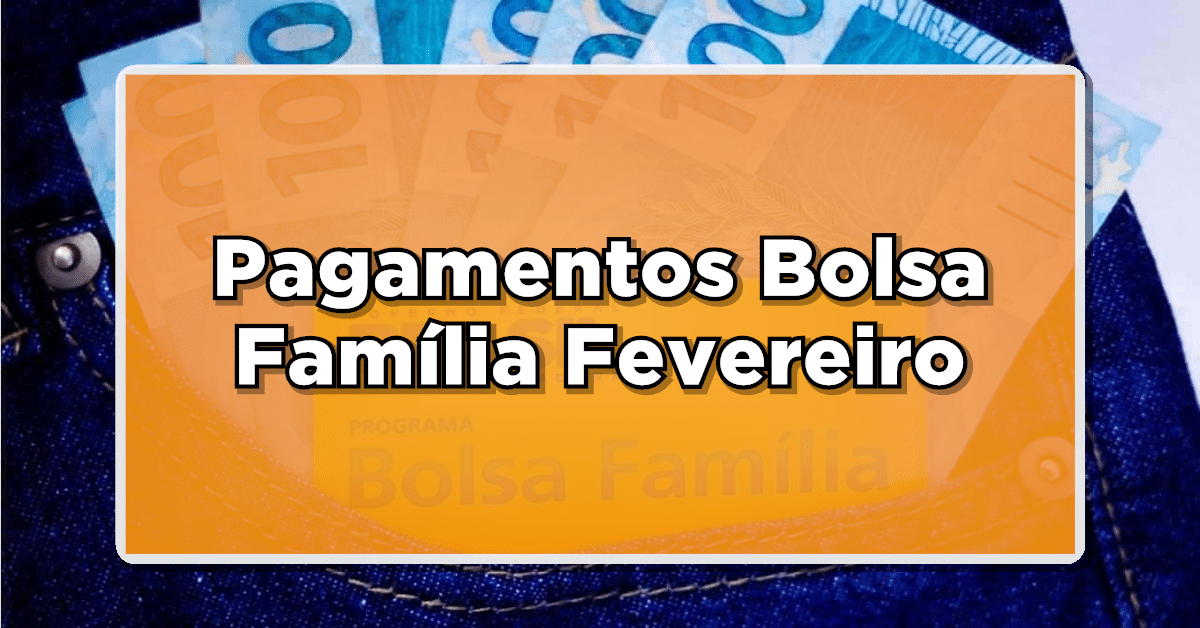 pagamentos do bolsa família em fevereiro