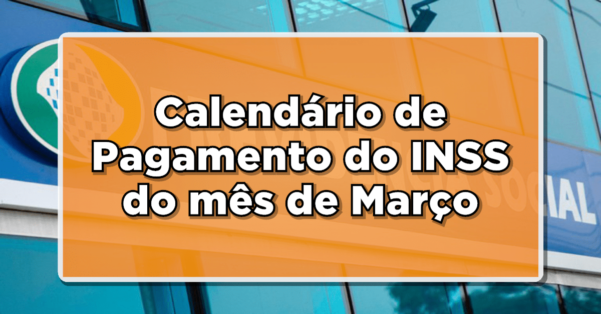 Calendário de pagamento do INSS em Março