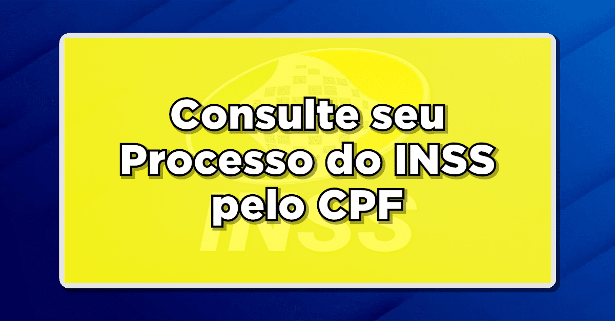 Consulte seu Processo do INSS pelo CPF