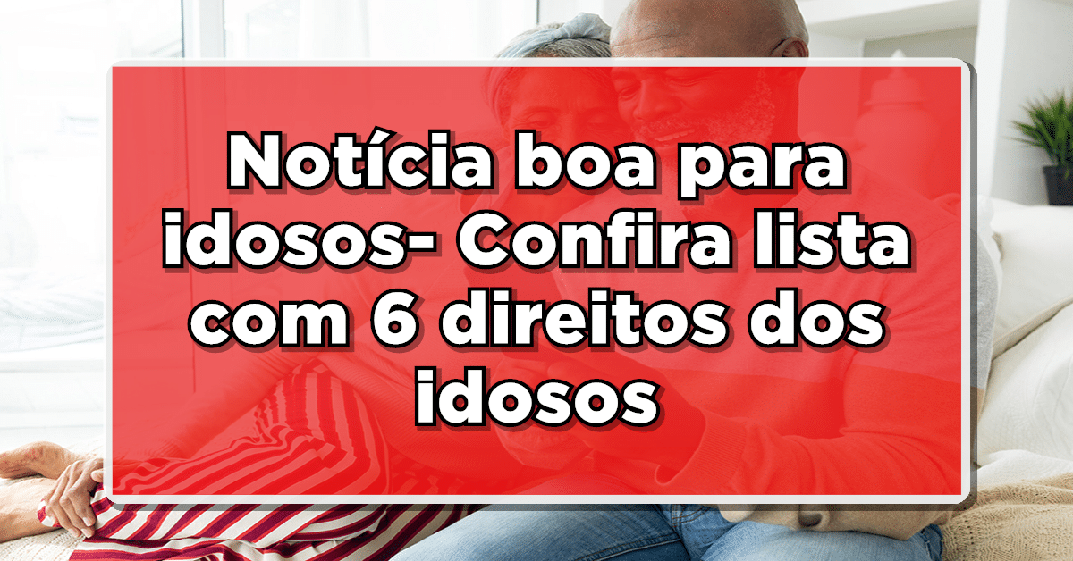 Saiba mais sobre os direitos dos idosos