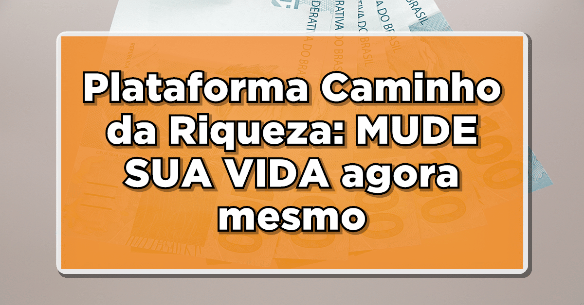 como funciona caminho da riqueza
