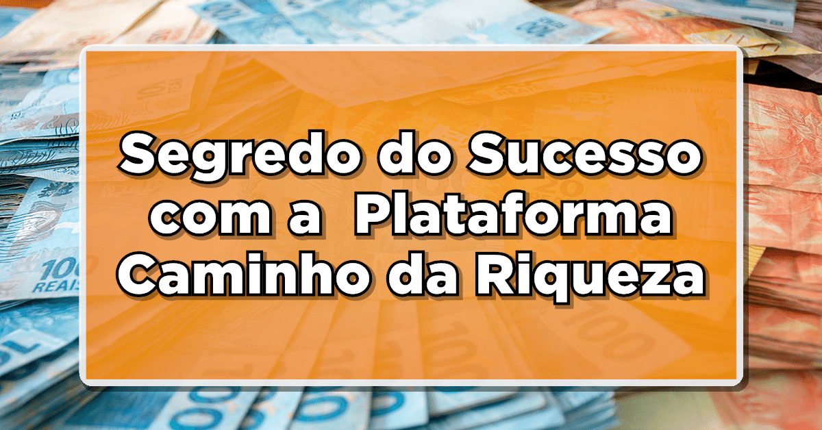 Plataforma Caminho da Riqueza