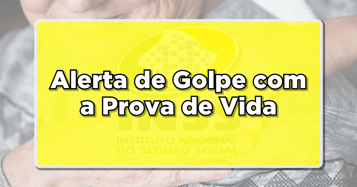 Alerta de Golpe com a Prova de vida INSS golpe da prova de vida presencial