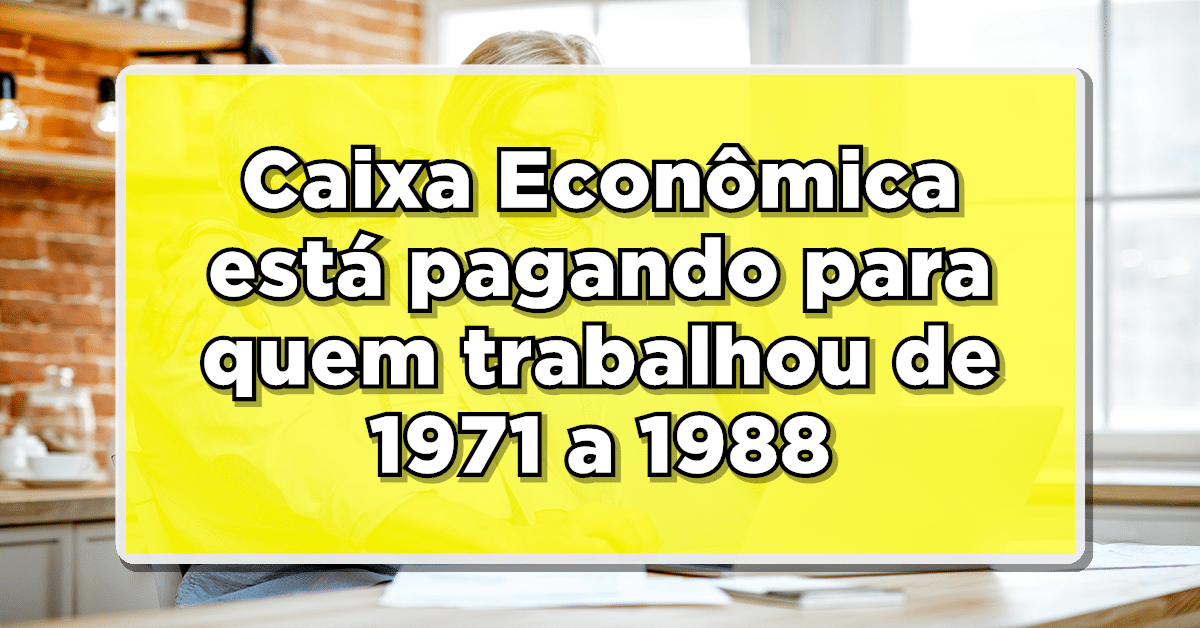 Aposentados que trabalharam entre 1971 e 1988 têm direito a receber o abono salarial e cotas do PIS/Pasep, pagos pela Caixa Econômica Federal