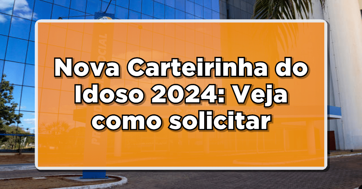 Nova carteirinha do idoso 2024