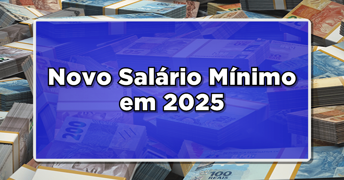 qual será o novo valor do salário mínimo em 2025