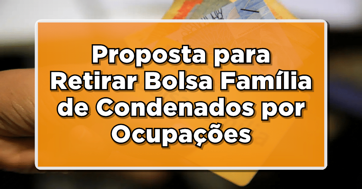 Fim do Bolsa Família para Condenados por Ocupações