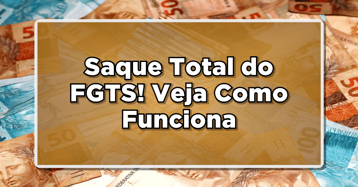o que é o saque total do FGTS
