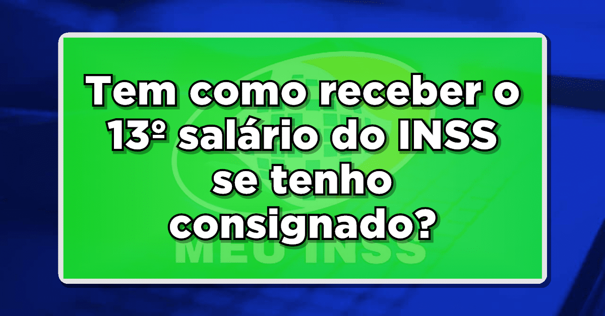 quem tem emprestimo consignado recebe o 13 salario