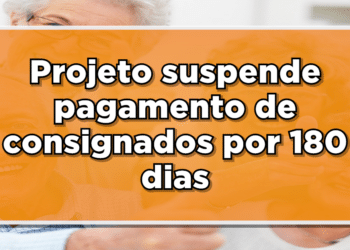 Projeto suspende pagamento de consignados por 180 dias